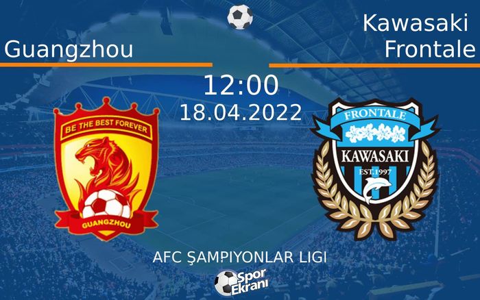 18 Nisan 2022 Guangzhou vs Kawasaki Frontale maçı Hangi Kanalda Saat Kaçta Yayınlanacak? 18 Nisan 2022 Guangzhou vs Kawasaki Frontale maçı Hangi Kanalda Saat Kaçta Yayınlanacak?