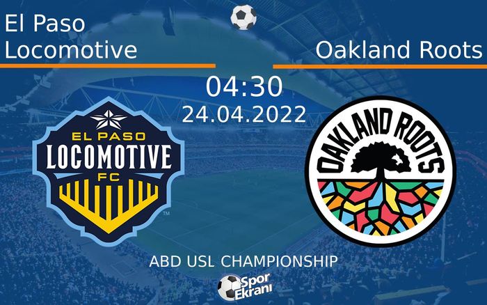 24 Nisan 2022 El Paso Locomotive vs Oakland Roots maçı Hangi Kanalda Saat Kaçta Yayınlanacak? 24 Nisan 2022 El Paso Locomotive vs Oakland Roots maçı Hangi Kanalda Saat Kaçta Yayınlanacak?