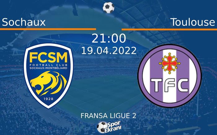 19 Nisan 2022 Sochaux vs Toulouse maçı Hangi Kanalda Saat Kaçta Yayınlanacak? 19 Nisan 2022 Sochaux vs Toulouse maçı Hangi Kanalda Saat Kaçta Yayınlanacak?
