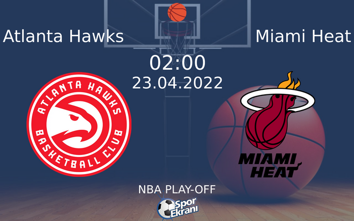 23 Nisan 2022 Atlanta Hawks vs Miami Heat maçı Hangi Kanalda Saat Kaçta Yayınlanacak? 23 Nisan 2022 Atlanta Hawks vs Miami Heat maçı Hangi Kanalda Saat Kaçta Yayınlanacak?