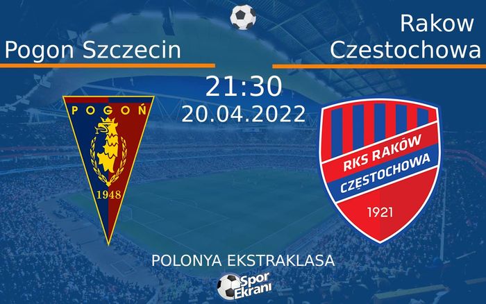 20 Nisan 2022 Pogon Szczecin vs Rakow Czestochowa maçı Hangi Kanalda Saat Kaçta Yayınlanacak? 20 Nisan 2022 Pogon Szczecin vs Rakow Czestochowa maçı Hangi Kanalda Saat Kaçta Yayınlanacak?