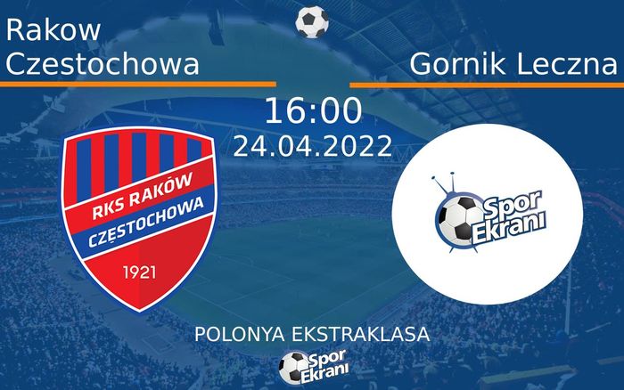24 Nisan 2022 Rakow Czestochowa vs Gornik Leczna maçı Hangi Kanalda Saat Kaçta Yayınlanacak? 24 Nisan 2022 Rakow Czestochowa vs Gornik Leczna maçı Hangi Kanalda Saat Kaçta Yayınlanacak?