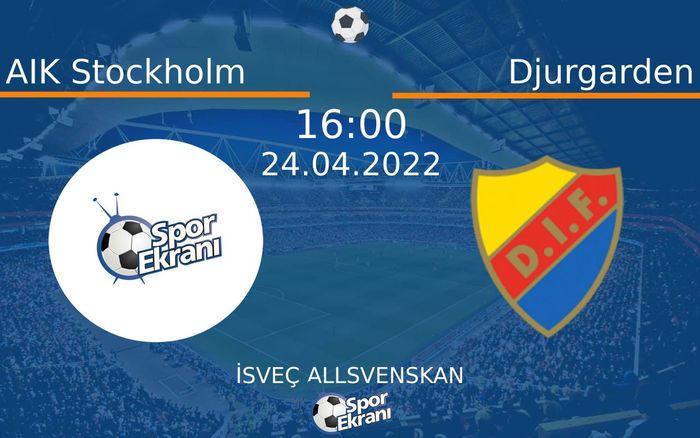 24 Nisan 2022 AIK Stockholm vs Djurgarden maçı Hangi Kanalda Saat Kaçta Yayınlanacak? 24 Nisan 2022 AIK Stockholm vs Djurgarden maçı Hangi Kanalda Saat Kaçta Yayınlanacak?