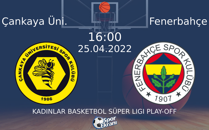 25 Nisan 2022 Çankaya Üni. vs Fenerbahçe maçı Hangi Kanalda Saat Kaçta Yayınlanacak? 25 Nisan 2022 Çankaya Üni. vs Fenerbahçe maçı Hangi Kanalda Saat Kaçta Yayınlanacak?