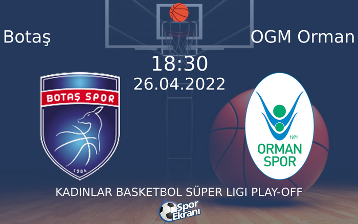 26 Nisan 2022 Botaş vs OGM Orman maçı Hangi Kanalda Saat Kaçta Yayınlanacak? 26 Nisan 2022 Botaş vs OGM Orman maçı Hangi Kanalda Saat Kaçta Yayınlanacak?