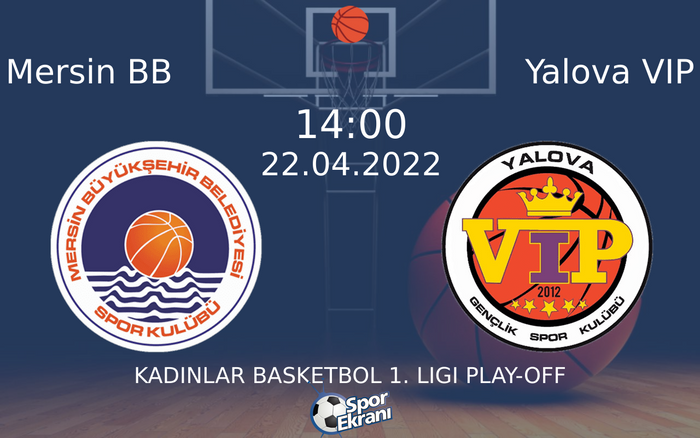 22 Nisan 2022 Mersin BB vs Yalova VIP maçı Hangi Kanalda Saat Kaçta Yayınlanacak? 22 Nisan 2022 Mersin BB vs Yalova VIP maçı Hangi Kanalda Saat Kaçta Yayınlanacak?