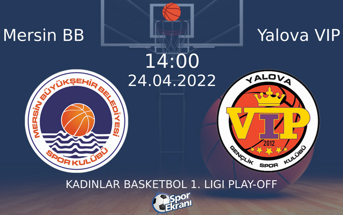 24 Nisan 2022 Mersin BB vs Yalova VIP maçı Hangi Kanalda Saat Kaçta Yayınlanacak? 24 Nisan 2022 Mersin BB vs Yalova VIP maçı Hangi Kanalda Saat Kaçta Yayınlanacak?
