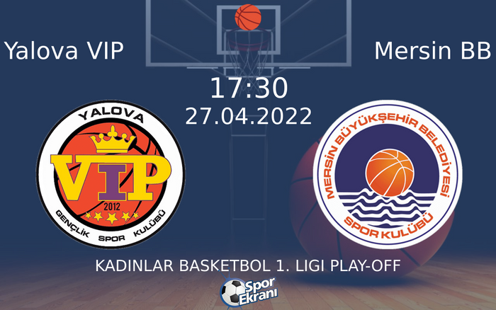 27 Nisan 2022 Yalova VIP vs Mersin BB maçı Hangi Kanalda Saat Kaçta Yayınlanacak? 27 Nisan 2022 Yalova VIP vs Mersin BB maçı Hangi Kanalda Saat Kaçta Yayınlanacak?