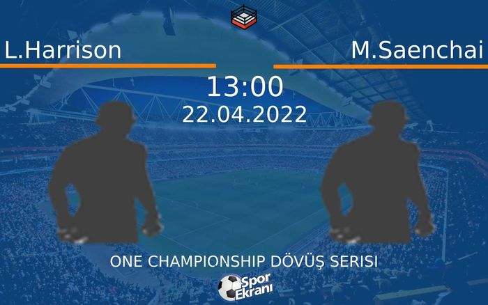 22 Nisan 2022 L.Harrison vs M.Saenchai maçı Hangi Kanalda Saat Kaçta Yayınlanacak? 22 Nisan 2022 L.Harrison vs M.Saenchai maçı Hangi Kanalda Saat Kaçta Yayınlanacak?