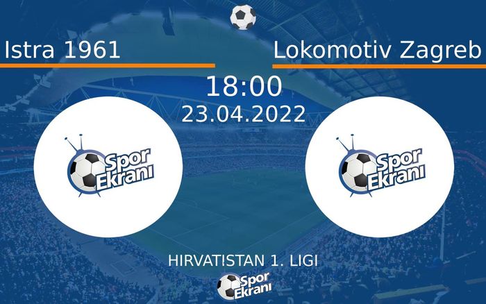 23 Nisan 2022 Istra 1961 vs Lokomotiv Zagreb maçı Hangi Kanalda Saat Kaçta Yayınlanacak? 23 Nisan 2022 Istra 1961 vs Lokomotiv Zagreb maçı Hangi Kanalda Saat Kaçta Yayınlanacak?