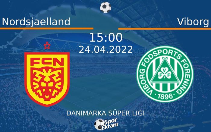 24 Nisan 2022 Nordsjaelland vs Viborg maçı Hangi Kanalda Saat Kaçta Yayınlanacak? 24 Nisan 2022 Nordsjaelland vs Viborg maçı Hangi Kanalda Saat Kaçta Yayınlanacak?
