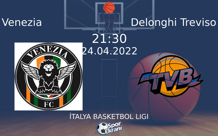 24 Nisan 2022 Venezia vs Delonghi Treviso maçı Hangi Kanalda Saat Kaçta Yayınlanacak? 24 Nisan 2022 Venezia vs Delonghi Treviso maçı Hangi Kanalda Saat Kaçta Yayınlanacak?