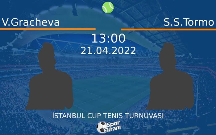 21 Nisan 2022 V.Gracheva vs S.S.Tormo maçı Hangi Kanalda Saat Kaçta Yayınlanacak? 21 Nisan 2022 V.Gracheva vs S.S.Tormo maçı Hangi Kanalda Saat Kaçta Yayınlanacak?