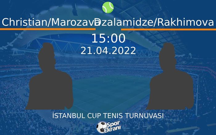 21 Nisan 2022 Christian/Marozava vs Dzalamidze/Rakhimova maçı Hangi Kanalda Saat Kaçta Yayınlanacak? 21 Nisan 2022 Christian/Marozava vs Dzalamidze/Rakhimova maçı Hangi Kanalda Saat Kaçta Yayınlanacak?