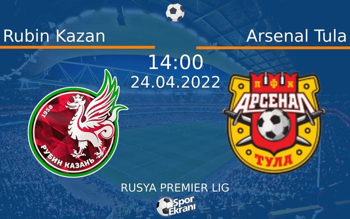 24 Nisan 2022 Rubin Kazan vs Arsenal Tula maçı Hangi Kanalda Saat Kaçta Yayınlanacak? 24 Nisan 2022 Rubin Kazan vs Arsenal Tula maçı Hangi Kanalda Saat Kaçta Yayınlanacak?