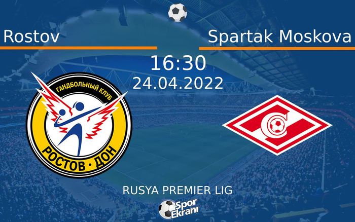 24 Nisan 2022 Rostov vs Spartak Moskova maçı Hangi Kanalda Saat Kaçta Yayınlanacak? 24 Nisan 2022 Rostov vs Spartak Moskova maçı Hangi Kanalda Saat Kaçta Yayınlanacak?