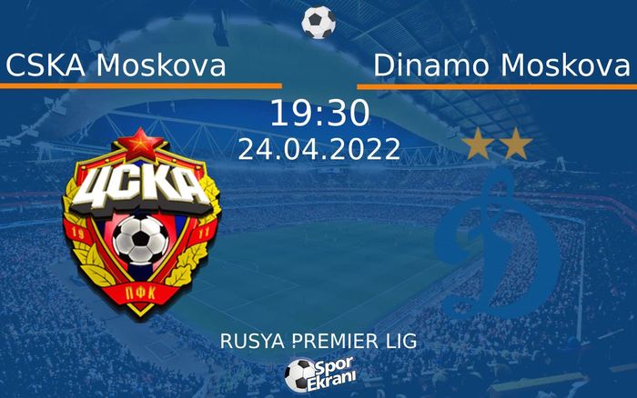 24 Nisan 2022 CSKA Moskova vs Dinamo Moskova maçı Hangi Kanalda Saat Kaçta Yayınlanacak? 24 Nisan 2022 CSKA Moskova vs Dinamo Moskova maçı Hangi Kanalda Saat Kaçta Yayınlanacak?
