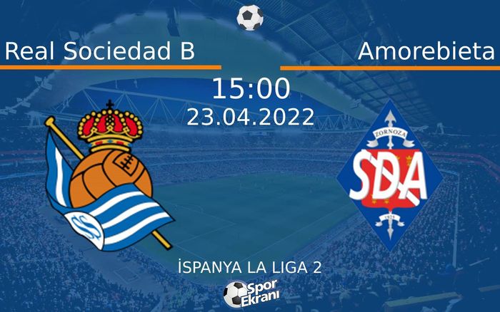 23 Nisan 2022 Real Sociedad B vs Amorebieta maçı Hangi Kanalda Saat Kaçta Yayınlanacak? 23 Nisan 2022 Real Sociedad B vs Amorebieta maçı Hangi Kanalda Saat Kaçta Yayınlanacak?