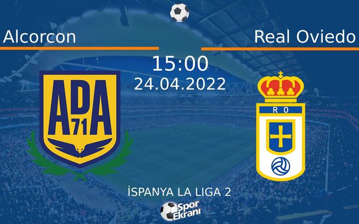 24 Nisan 2022 Alcorcon vs Real Oviedo maçı Hangi Kanalda Saat Kaçta Yayınlanacak? 24 Nisan 2022 Alcorcon vs Real Oviedo maçı Hangi Kanalda Saat Kaçta Yayınlanacak?