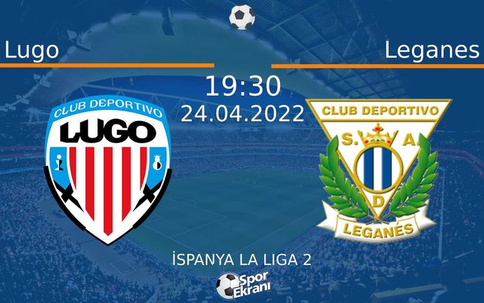 24 Nisan 2022 Lugo vs Leganes maçı Hangi Kanalda Saat Kaçta Yayınlanacak? 24 Nisan 2022 Lugo vs Leganes maçı Hangi Kanalda Saat Kaçta Yayınlanacak?