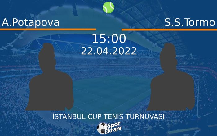 22 Nisan 2022 A.Potapova vs S.S.Tormo maçı Hangi Kanalda Saat Kaçta Yayınlanacak? 22 Nisan 2022 A.Potapova vs S.S.Tormo maçı Hangi Kanalda Saat Kaçta Yayınlanacak?