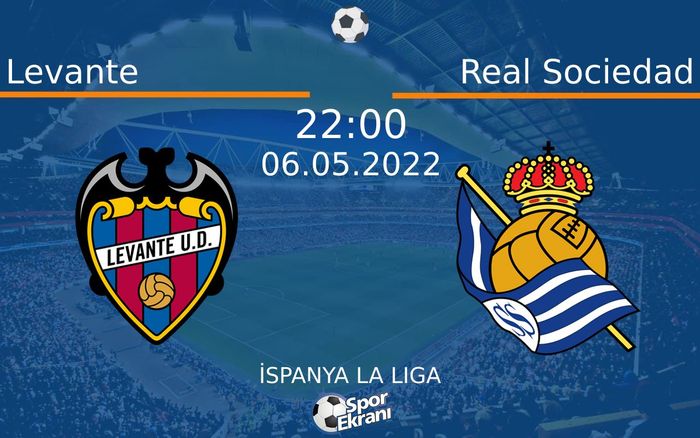 06 Mayıs 2022 Levante vs Real Sociedad maçı Hangi Kanalda Saat Kaçta Yayınlanacak? 06 Mayıs 2022 Levante vs Real Sociedad maçı Hangi Kanalda Saat Kaçta Yayınlanacak?