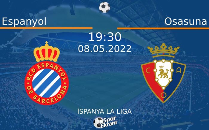08 Mayıs 2022 Espanyol vs Osasuna maçı Hangi Kanalda Saat Kaçta Yayınlanacak? 08 Mayıs 2022 Espanyol vs Osasuna maçı Hangi Kanalda Saat Kaçta Yayınlanacak?