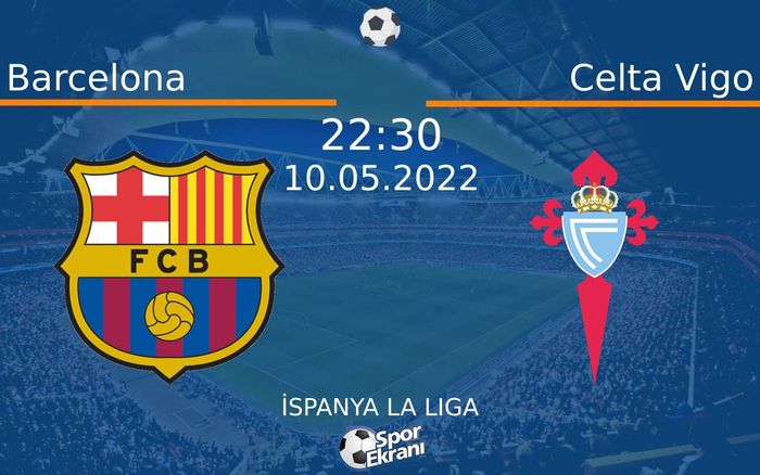 10 Mayıs 2022 Barcelona vs Celta Vigo maçı Hangi Kanalda Saat Kaçta Yayınlanacak? 10 Mayıs 2022 Barcelona vs Celta Vigo maçı Hangi Kanalda Saat Kaçta Yayınlanacak?