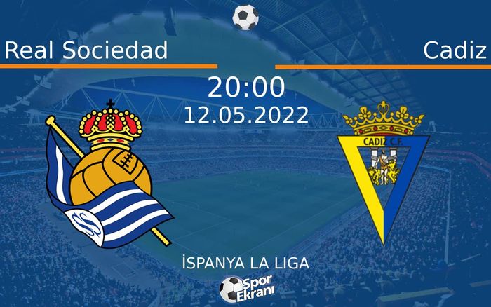 12 Mayıs 2022 Real Sociedad vs Cadiz maçı Hangi Kanalda Saat Kaçta Yayınlanacak? 12 Mayıs 2022 Real Sociedad vs Cadiz maçı Hangi Kanalda Saat Kaçta Yayınlanacak?