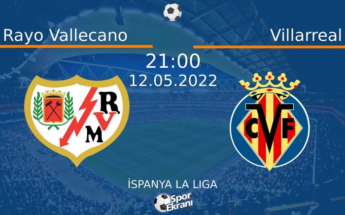 12 Mayıs 2022 Rayo Vallecano vs Villarreal maçı Hangi Kanalda Saat Kaçta Yayınlanacak? 12 Mayıs 2022 Rayo Vallecano vs Villarreal maçı Hangi Kanalda Saat Kaçta Yayınlanacak?