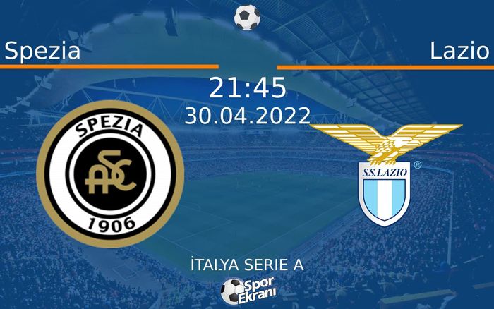 30 Nisan 2022 Spezia vs Lazio maçı Hangi Kanalda Saat Kaçta Yayınlanacak? 30 Nisan 2022 Spezia vs Lazio maçı Hangi Kanalda Saat Kaçta Yayınlanacak?