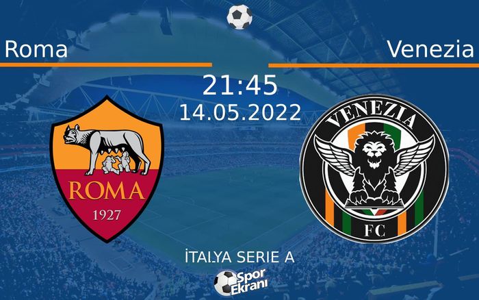 14 Mayıs 2022 Roma vs Venezia maçı Hangi Kanalda Saat Kaçta Yayınlanacak? 14 Mayıs 2022 Roma vs Venezia maçı Hangi Kanalda Saat Kaçta Yayınlanacak?