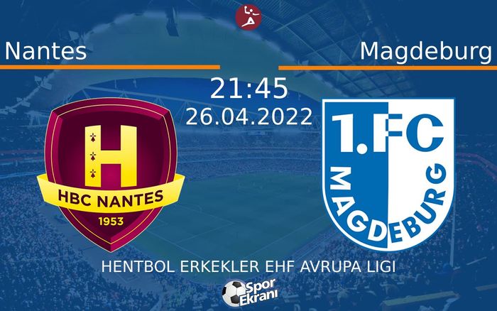26 Nisan 2022 Nantes vs Magdeburg maçı Hangi Kanalda Saat Kaçta Yayınlanacak? 26 Nisan 2022 Nantes vs Magdeburg maçı Hangi Kanalda Saat Kaçta Yayınlanacak?
