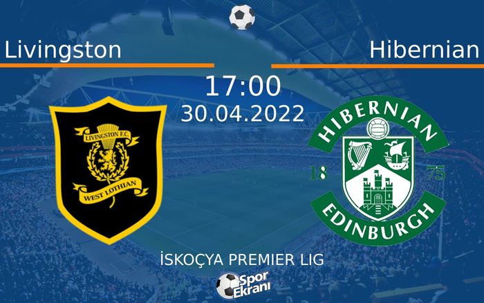30 Nisan 2022 Livingston vs Hibernian maçı Hangi Kanalda Saat Kaçta Yayınlanacak? 30 Nisan 2022 Livingston vs Hibernian maçı Hangi Kanalda Saat Kaçta Yayınlanacak?