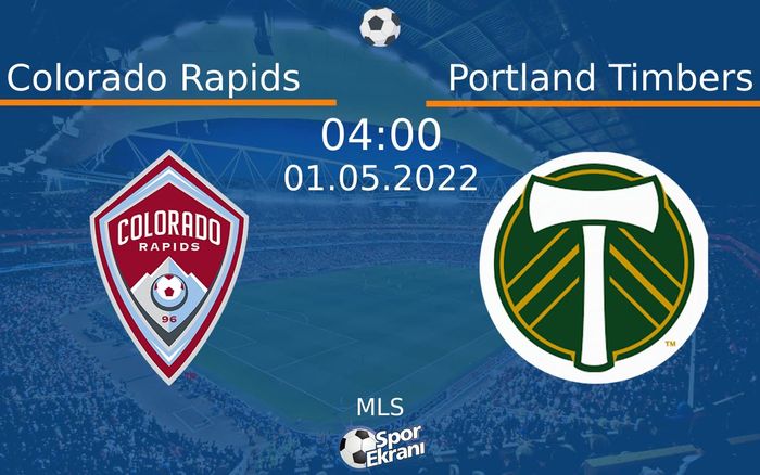 01 Mayıs 2022 Colorado Rapids vs Portland Timbers maçı Hangi Kanalda Saat Kaçta Yayınlanacak? 01 Mayıs 2022 Colorado Rapids vs Portland Timbers maçı Hangi Kanalda Saat Kaçta Yayınlanacak?