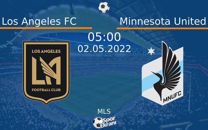 02 Mayıs 2022 Los Angeles FC vs Minnesota United maçı Hangi Kanalda Saat Kaçta Yayınlanacak? 02 Mayıs 2022 Los Angeles FC vs Minnesota United maçı Hangi Kanalda Saat Kaçta Yayınlanacak?