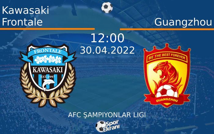 30 Nisan 2022 Kawasaki Frontale vs Guangzhou maçı Hangi Kanalda Saat Kaçta Yayınlanacak? 30 Nisan 2022 Kawasaki Frontale vs Guangzhou maçı Hangi Kanalda Saat Kaçta Yayınlanacak?