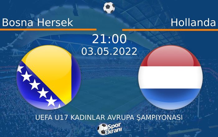 03 Mayıs 2022 Bosna Hersek vs Hollanda maçı Hangi Kanalda Saat Kaçta Yayınlanacak? 03 Mayıs 2022 Bosna Hersek vs Hollanda maçı Hangi Kanalda Saat Kaçta Yayınlanacak?