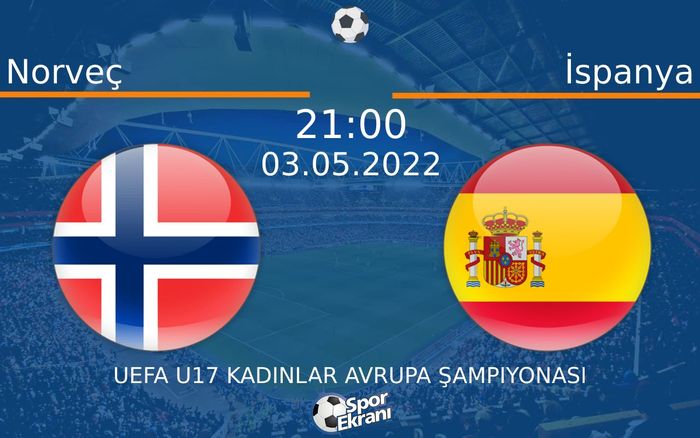 03 Mayıs 2022 Norveç vs İspanya maçı Hangi Kanalda Saat Kaçta Yayınlanacak? 03 Mayıs 2022 Norveç vs İspanya maçı Hangi Kanalda Saat Kaçta Yayınlanacak?