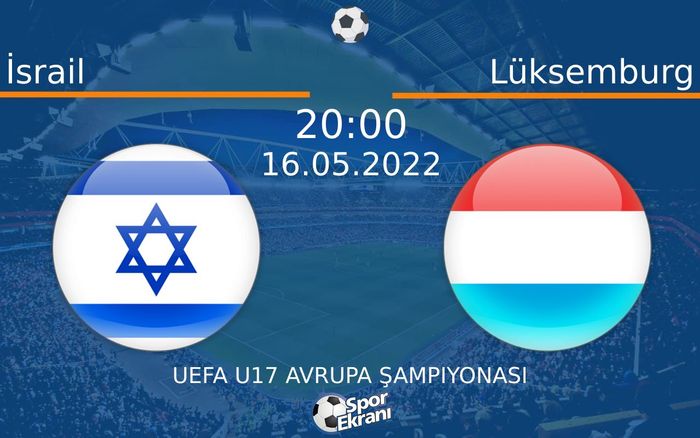16 Mayıs 2022 İsrail vs Lüksemburg maçı Hangi Kanalda Saat Kaçta Yayınlanacak? 16 Mayıs 2022 İsrail vs Lüksemburg maçı Hangi Kanalda Saat Kaçta Yayınlanacak?