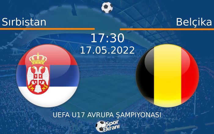 17 Mayıs 2022 Sırbistan vs Belçika maçı Hangi Kanalda Saat Kaçta Yayınlanacak? 17 Mayıs 2022 Sırbistan vs Belçika maçı Hangi Kanalda Saat Kaçta Yayınlanacak?