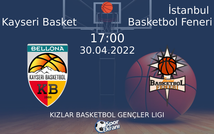 30 Nisan 2022 Kayseri Basket vs İstanbul Basketbol Feneri maçı Hangi Kanalda Saat Kaçta Yayınlanacak? 30 Nisan 2022 Kayseri Basket vs İstanbul Basketbol Feneri maçı Hangi Kanalda Saat Kaçta Yayınlanacak?