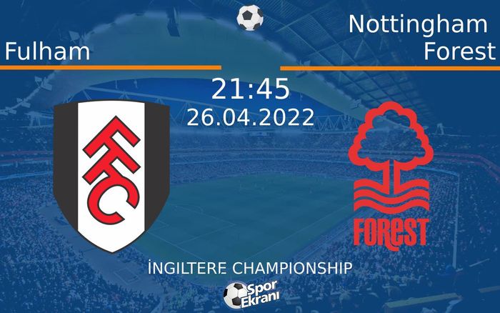 26 Nisan 2022 Fulham vs Nottingham Forest maçı Hangi Kanalda Saat Kaçta Yayınlanacak? 26 Nisan 2022 Fulham vs Nottingham Forest maçı Hangi Kanalda Saat Kaçta Yayınlanacak?