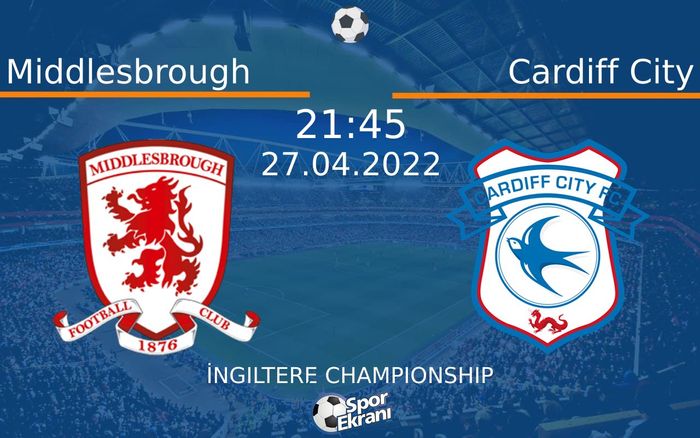 27 Nisan 2022 Middlesbrough vs Cardiff City maçı Hangi Kanalda Saat Kaçta Yayınlanacak? 27 Nisan 2022 Middlesbrough vs Cardiff City maçı Hangi Kanalda Saat Kaçta Yayınlanacak?