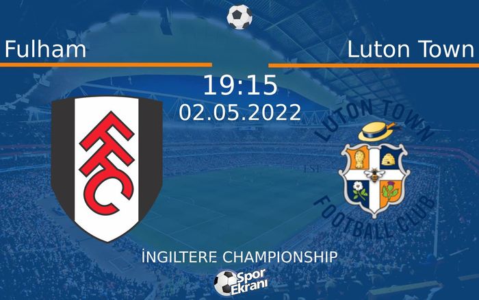 02 Mayıs 2022 Fulham vs Luton Town maçı Hangi Kanalda Saat Kaçta Yayınlanacak? 02 Mayıs 2022 Fulham vs Luton Town maçı Hangi Kanalda Saat Kaçta Yayınlanacak?
