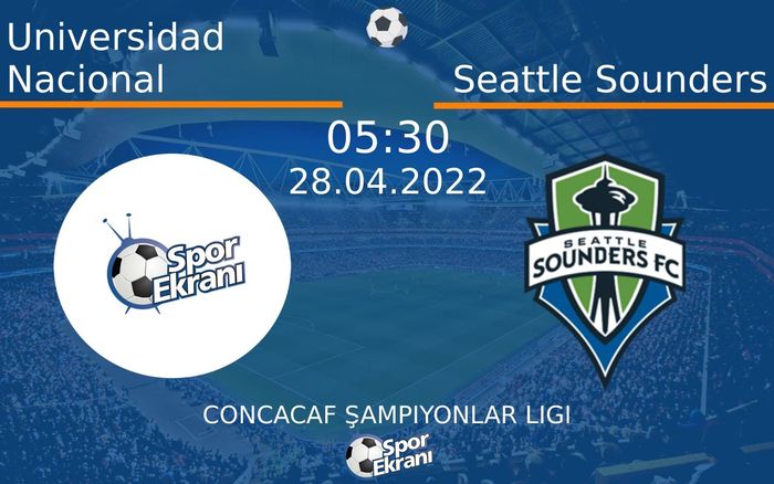 28 Nisan 2022 Universidad Nacional vs Seattle Sounders maçı Hangi Kanalda Saat Kaçta Yayınlanacak? 28 Nisan 2022 Universidad Nacional vs Seattle Sounders maçı Hangi Kanalda Saat Kaçta Yayınlanacak?