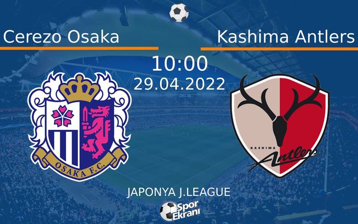29 Nisan 2022 Cerezo Osaka vs Kashima Antlers maçı Hangi Kanalda Saat Kaçta Yayınlanacak? 29 Nisan 2022 Cerezo Osaka vs Kashima Antlers maçı Hangi Kanalda Saat Kaçta Yayınlanacak?