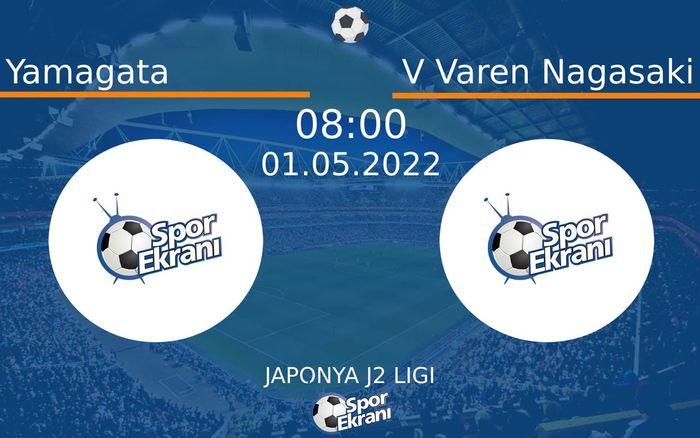 01 Mayıs 2022 Yamagata vs V Varen Nagasaki maçı Hangi Kanalda Saat Kaçta Yayınlanacak? 01 Mayıs 2022 Yamagata vs V Varen Nagasaki maçı Hangi Kanalda Saat Kaçta Yayınlanacak?