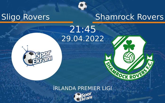 29 Nisan 2022 Sligo Rovers vs Shamrock Rovers maçı Hangi Kanalda Saat Kaçta Yayınlanacak? 29 Nisan 2022 Sligo Rovers vs Shamrock Rovers maçı Hangi Kanalda Saat Kaçta Yayınlanacak?