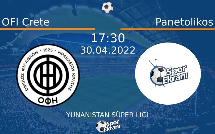30 Nisan 2022 OFI Crete vs Panetolikos maçı Hangi Kanalda Saat Kaçta Yayınlanacak? 30 Nisan 2022 OFI Crete vs Panetolikos maçı Hangi Kanalda Saat Kaçta Yayınlanacak?